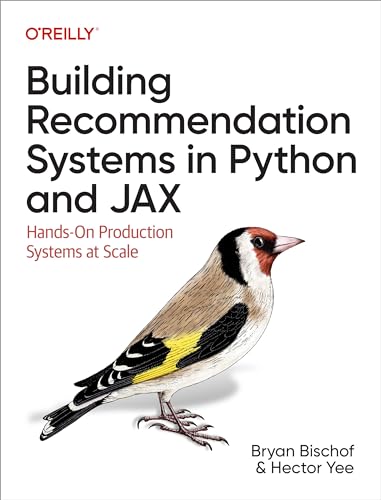 Building Recommendation Systems In Python And Jax Handson Production Systems At Scale 1st Bryan Bischof