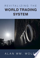Revitalizing The World Trading System Alan Wm Wolff