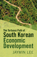 The Tortuous Path Of South Korean Economic Development Jaymin Lee