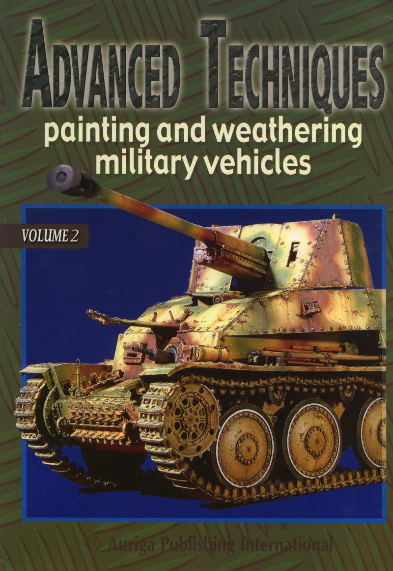 Advanced Techniques Painting And Weathering Military Vehicles Vol2 1st Edition Alessandro Bruschi
