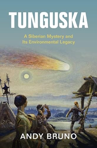 Tunguska A Siberian Mystery And Its Environmental Legacy New Andy Bruno