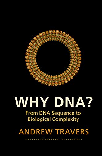 Why Dna From Dna Sequence To Biological Complexity 1st Edition Travers