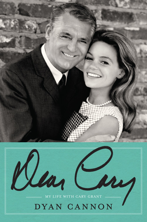 Dear Cary My Life With Cary Grant Dyan Cannon
