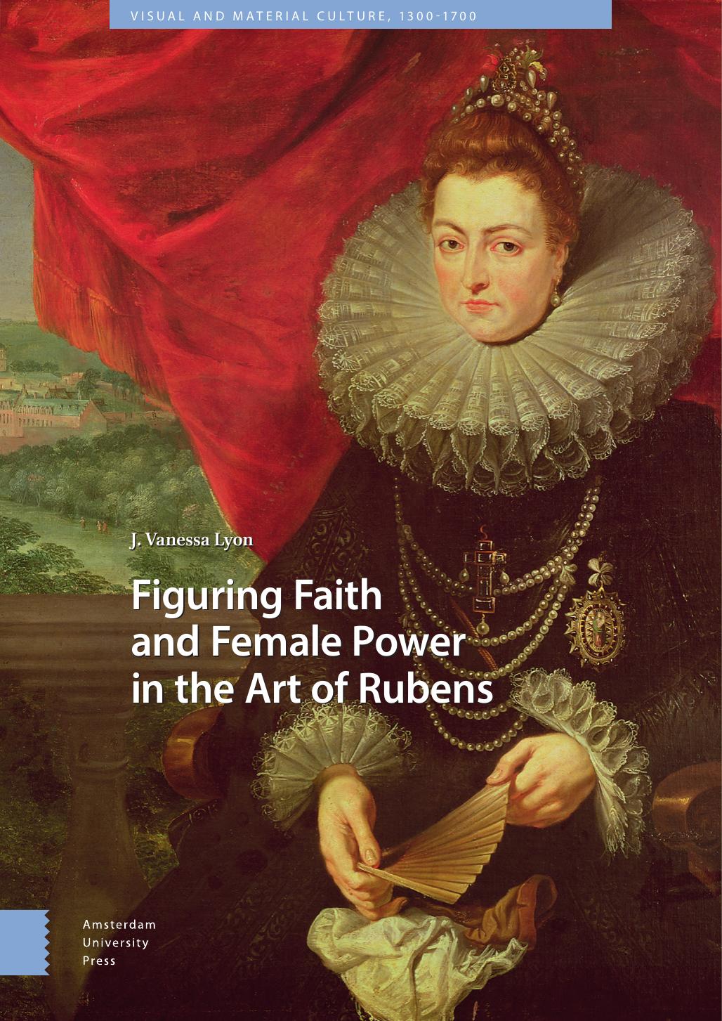 Figuring Faith And Female Power In The Art Of Rubens J Vanessa Lyon
