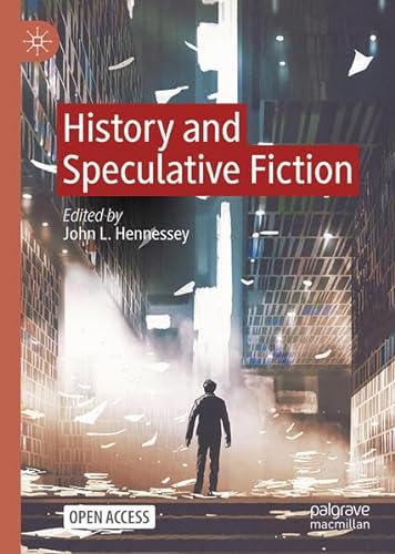 History And Speculative Fiction 1st Ed 2024 John L Hennessey