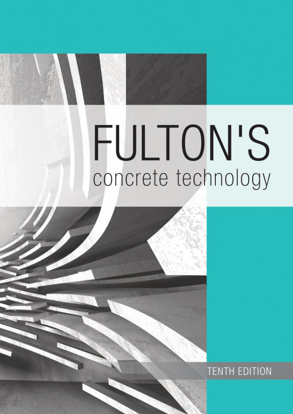 Fultons Concrete Technology 10th Edition Mark G Alexander