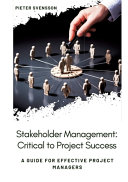 Stakeholder Management Critical To Project Success A Guide For Effective Project Managers Pieter Svensson