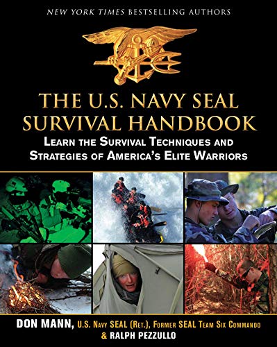 The Us Navy Seal Survival Handbook Learn The Survival Techniques And Strategies Of Americas Elite Warriors Us Army Survival 1st Edition Mann