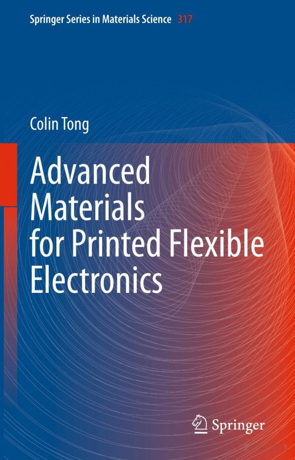 Advanced Materials For Printed Flexible Electronics 1st Edition Colin Tong
