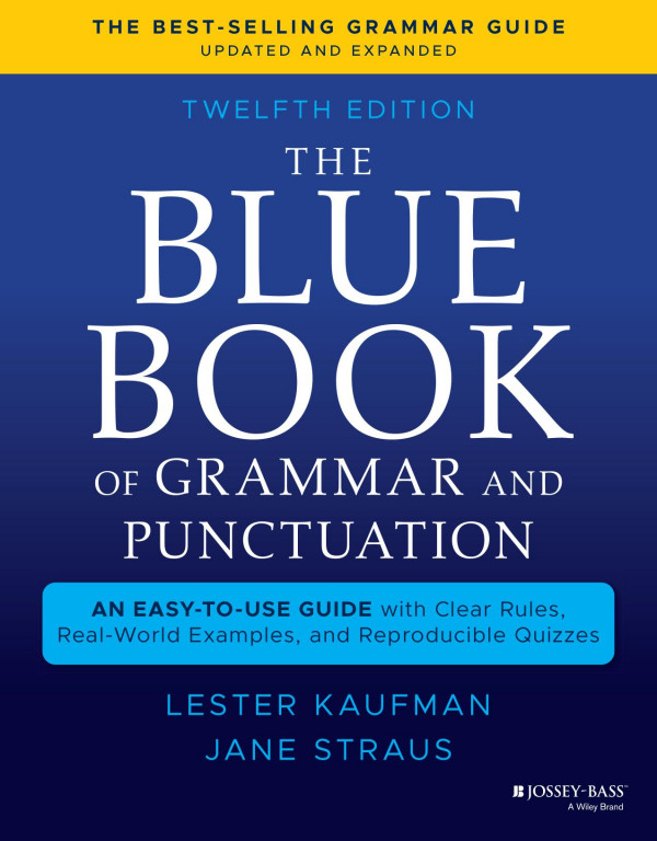 The Blue Book Of Grammar And Punctuation An Easytouse Guide With Clear Rules Realworld Examples And Reproducible Quizzes Lester Kaufman Jane Straus