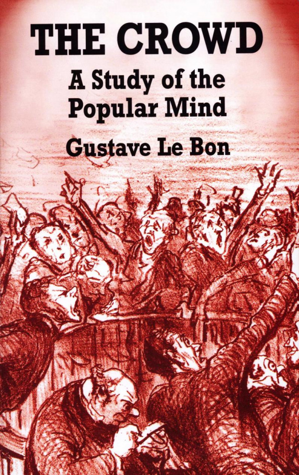 The Crowd A Study Of The Popular Mind Gustave Le Bon