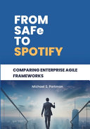 From Safe To Spotify Comparing Enterprise Agile Frameworks Michael S Portman