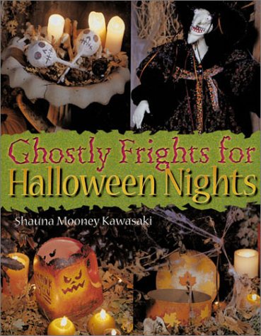 Ghostly Frights For Halloween Nights 1st Edition Shauna Mooney Kawasaki