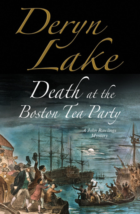 Death At The Boston Tea Party Deryn Lake