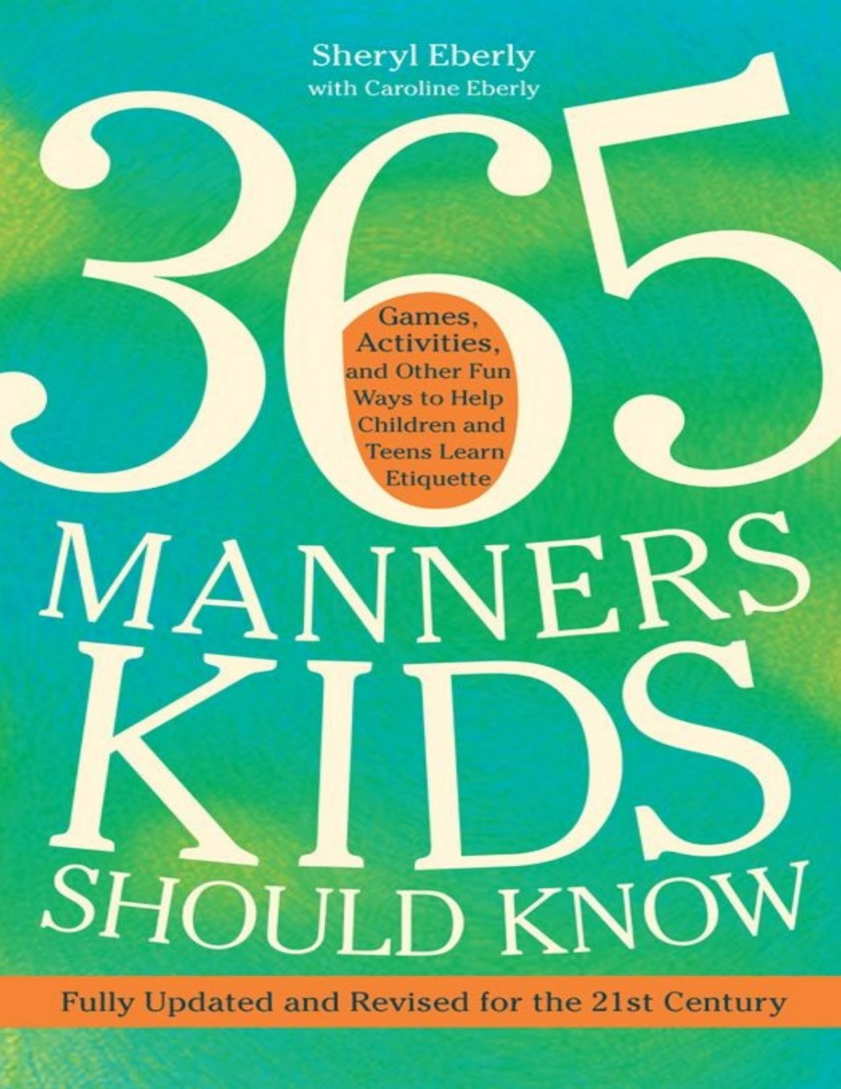 365 Manners Kids Should Know Games Activities And Other Fun Ways To Help Children And Teens Learn Etiquette 6th Edition Eberly