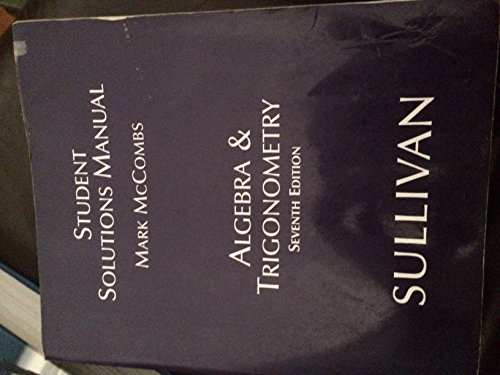 Student Solutions Manual Algebra And Trigonometry Sullivan 7th Mark Mccombs