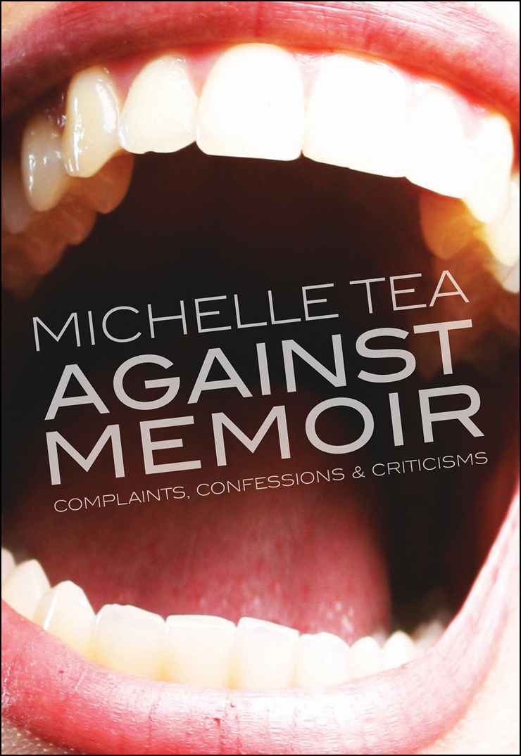Against Memoir 1st Edition Michelle Tea