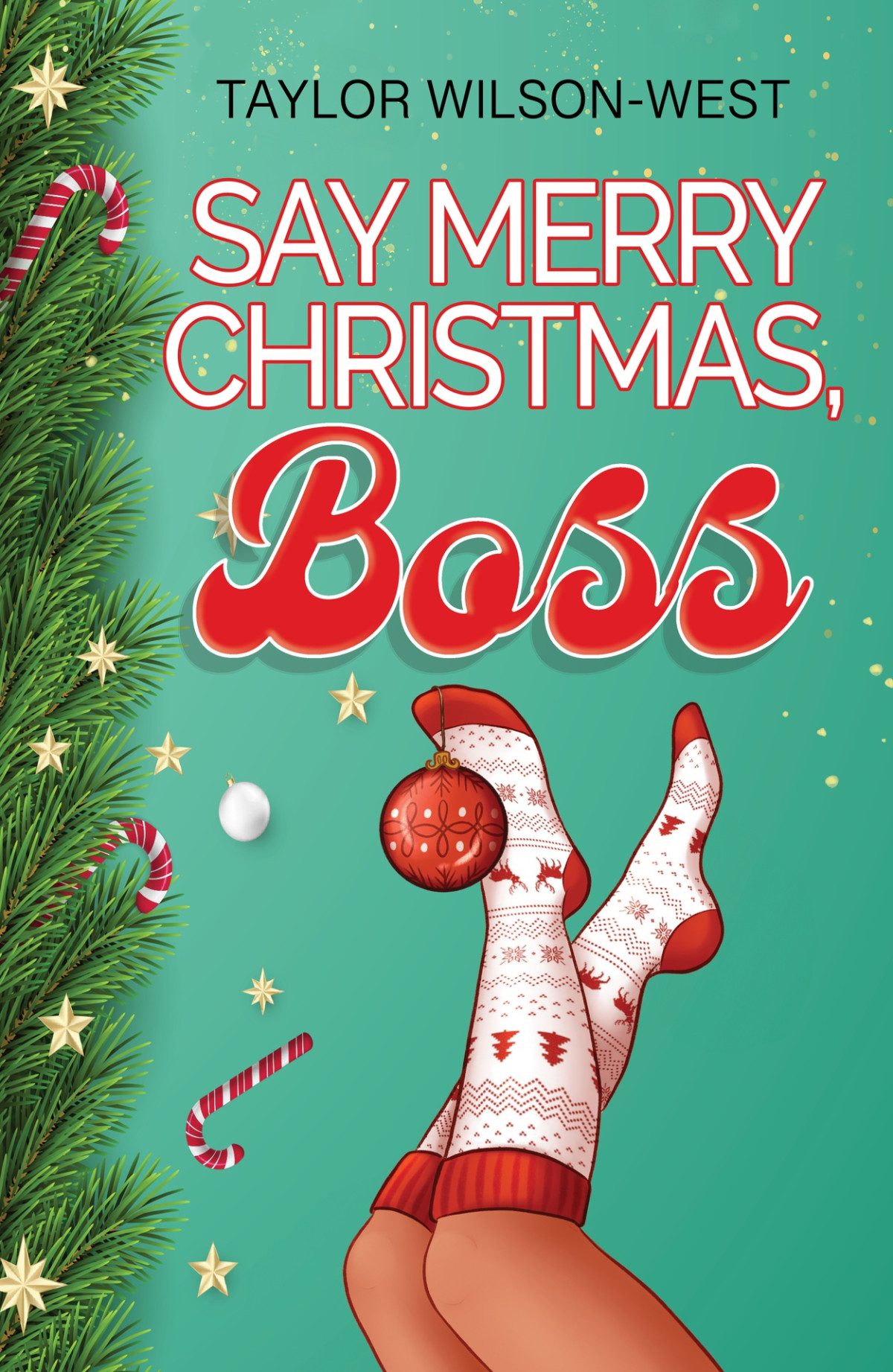 Say Merry Christmas Boss Say Standalones 1st Edition Taylor Wilsonwest