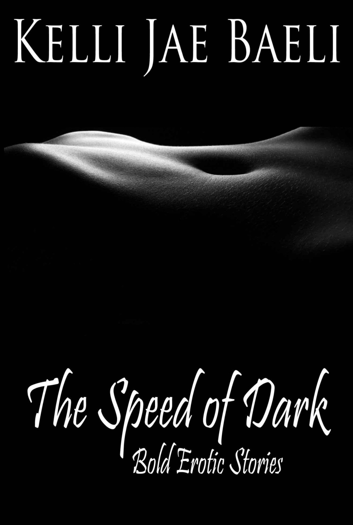 The Speed Of Dark Bold Erotic Stories Kelli Jae Baeli