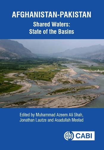Afghanistanpakistan Shared Waters State Of The Basins Shah