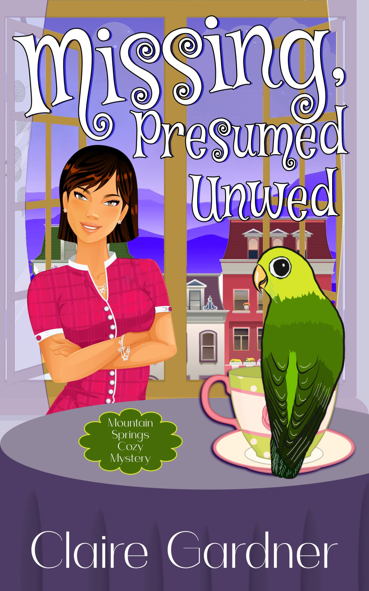 Missing Presumed Unwed Mountain Springs Cozy Mystery 1 Claire Gardner
