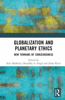 Globalization And Planetary Ethics New Terrains Of Consciousness Simi Malhotra