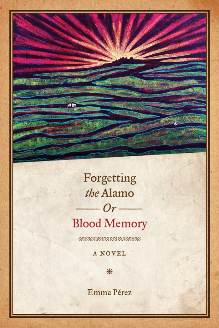 Forgetting The Alamo Emma Perez