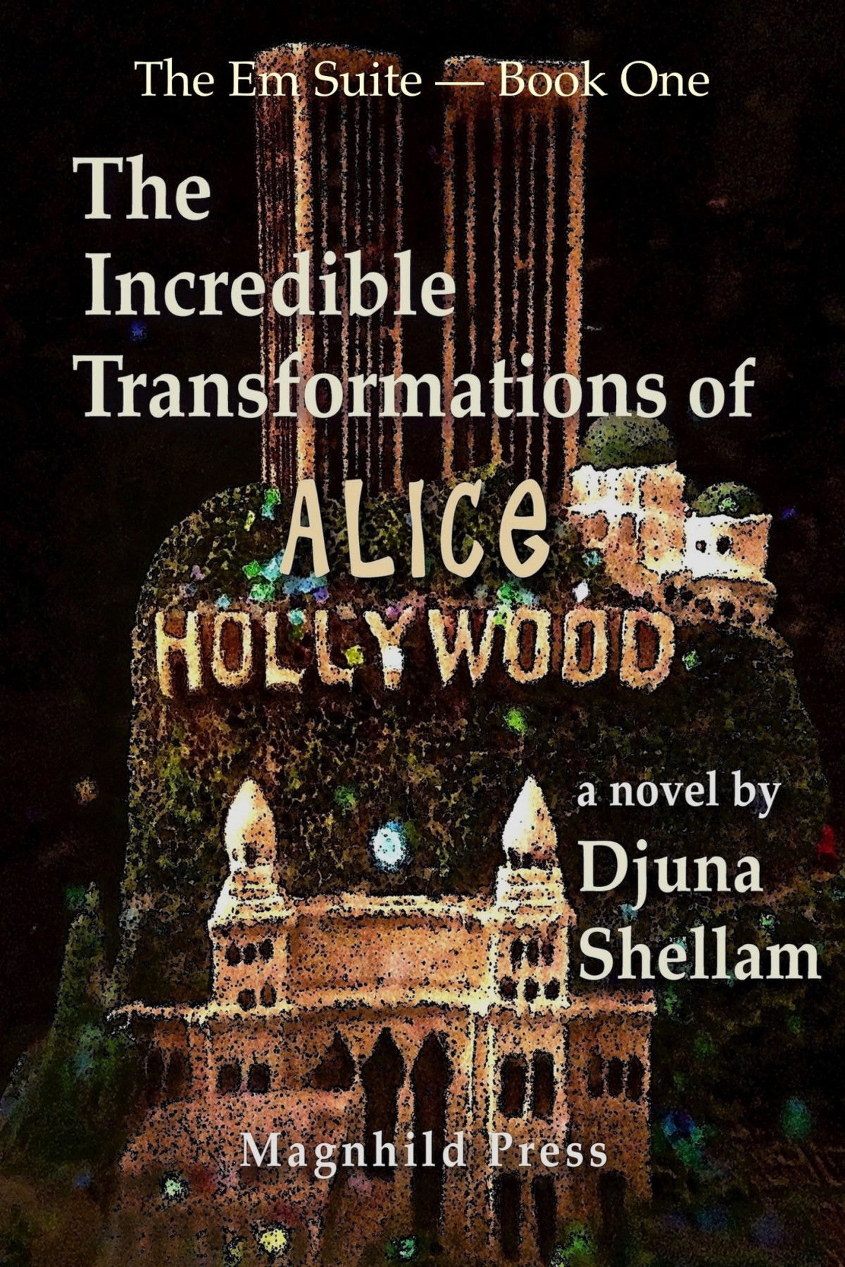 The Incredible Transformations Of Alice Hollywood Djuna Shellam
