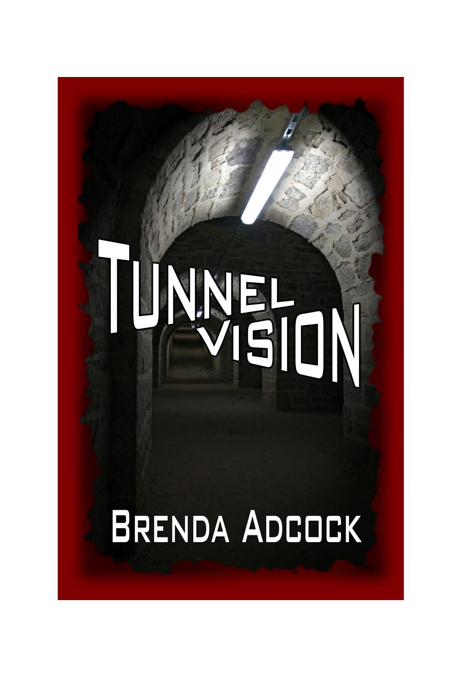 Tunnel Vision Brenda Adcock