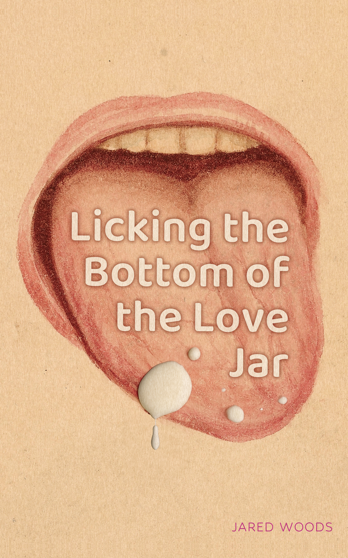 Licking The Bottom Of The Love Jar A Dark Collection Of Supernatural Short Stories About Love Woods