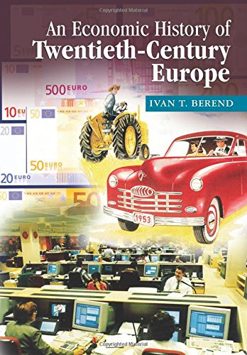An Economic History Of Twentiethcentury Europe 1st Edition Berend