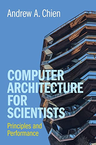 Computer Architecture For Scientists Principles And Performance New Chien