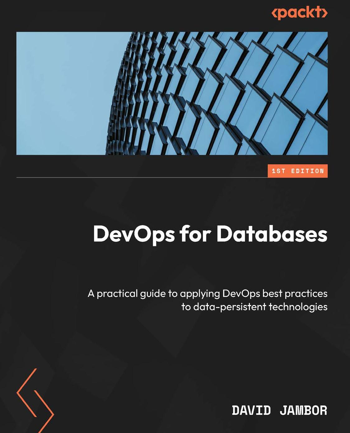 Devops For Databases A Practical Guide To Applying Devops Best Practices To Datapersistent Technologies 1st Edition David Jambor