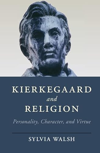 Kierkegaard And Religion Personality Character And Virtue Walsh