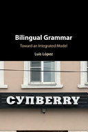 Bilingual Grammar Toward An Integrated Model Luis Lpez