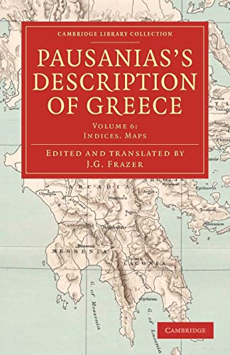 Pausaniass Description Of Greece Cambridge Library Collection Classics Volume 6 1st Edition James George Frazer