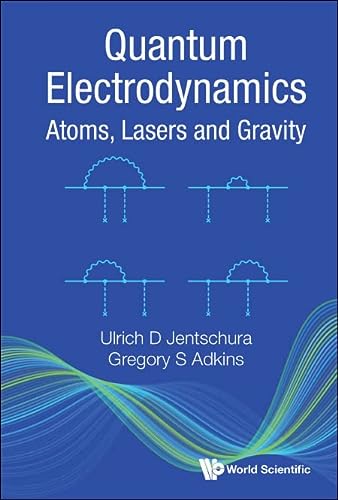 Quantum Electrodynamics Atoms Lasers And Gravity Ulrich D Jentschura