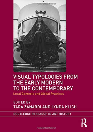 Visual Typologies From The Early Modern To The Contemporary Local Contexts And Global Practices Routledge Research In Art History 1st Edition Lynda Klich