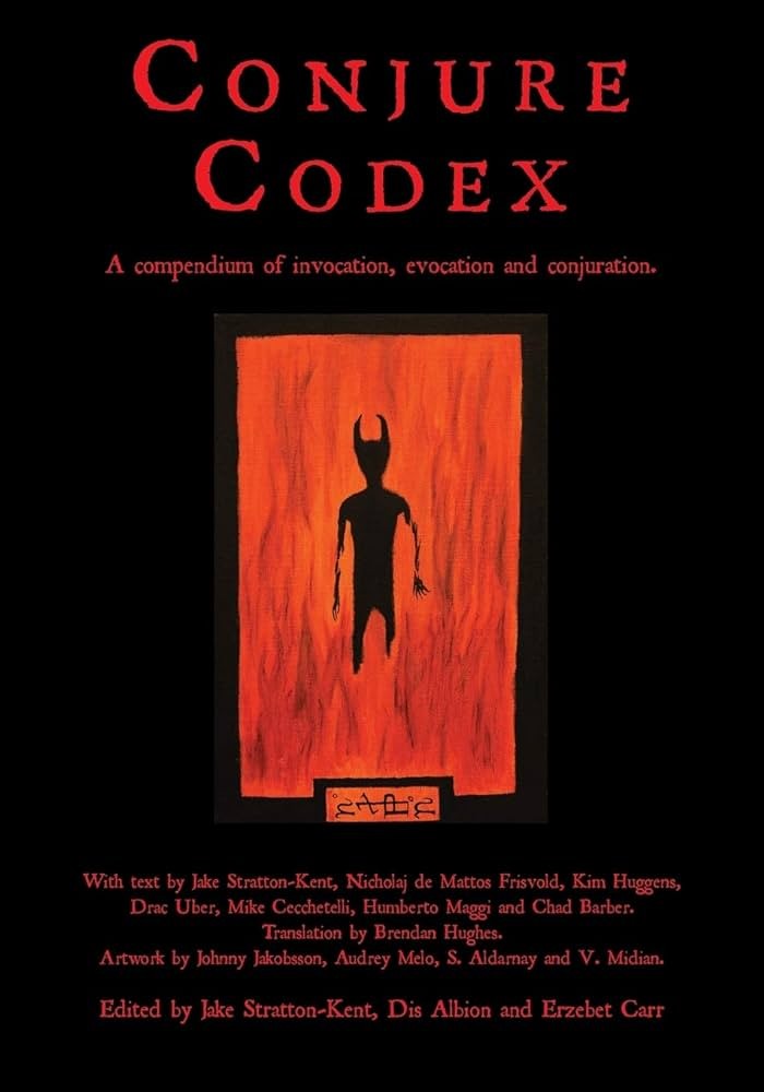 Conjure Codex A Compendium Of Invocation Evocation And Conjuration Strattonkent