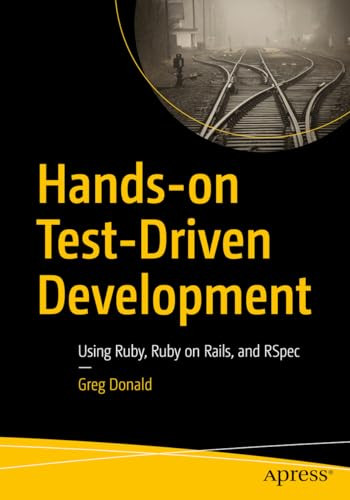 Handson Testdriven Development Using Ruby Ruby On Rails And Rspec 1st Edition Greg Donald