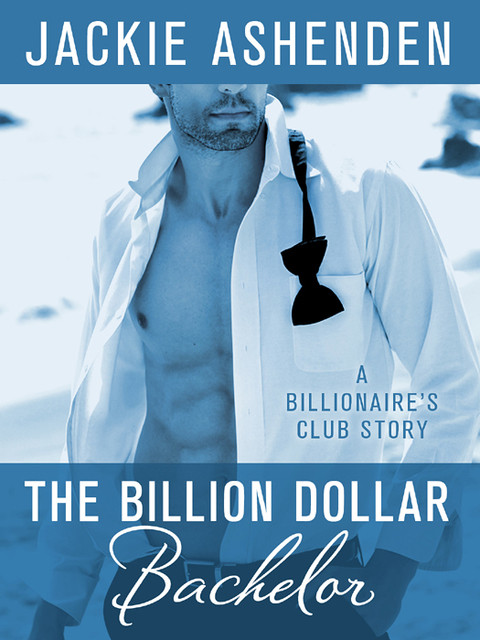 The Billion Dollar Bachelor Jackie Ashenden