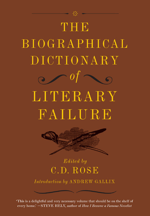 The Biographical Dictionary Of Literary Failure C D Rose