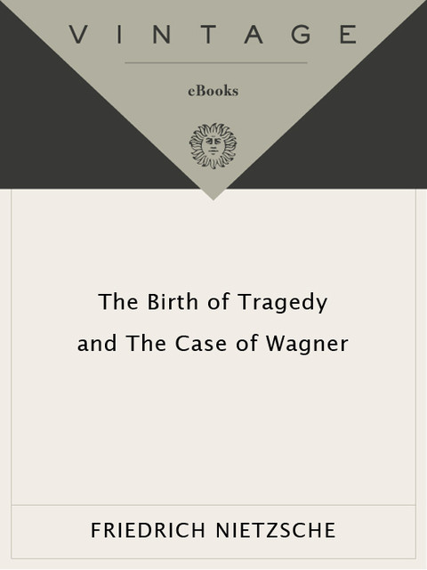 The Birth Of Tragedy And The Case Of Wagner Friedrich Nietzsche