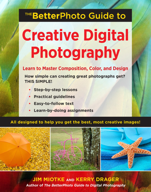 The Betterphoto Guide To Creative Digital Photography Jim Miotke