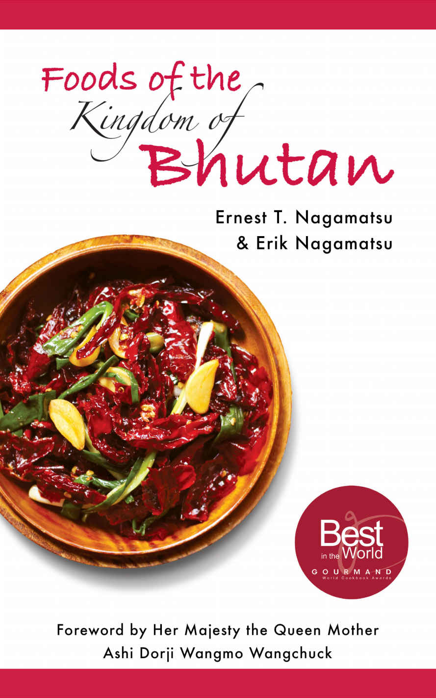 Foods Of The Kingdom Of Bhutan Ernest T Nagamatsu Erik Nagamatsu