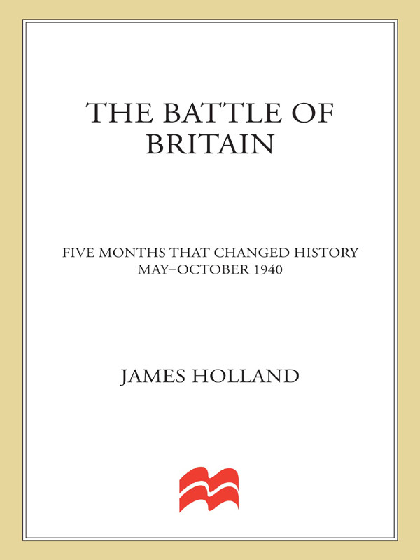 The Battle Of Britain Five Months That Changed History Mayoctober 1940 James Holland