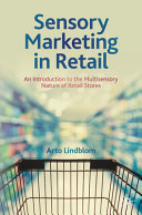 Sensory Marketing In Retail An Introduction To The Multisensory Nature Of Retail Stores Arto Lindblom