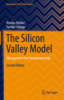 The Silicon Valley Model Management For Entrepreneurship 2nd Edition 2nd Annika Steiber