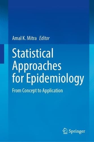 Statistical Approaches For Epidemiology From Concept To Application 1st Edition Amal K Mitra