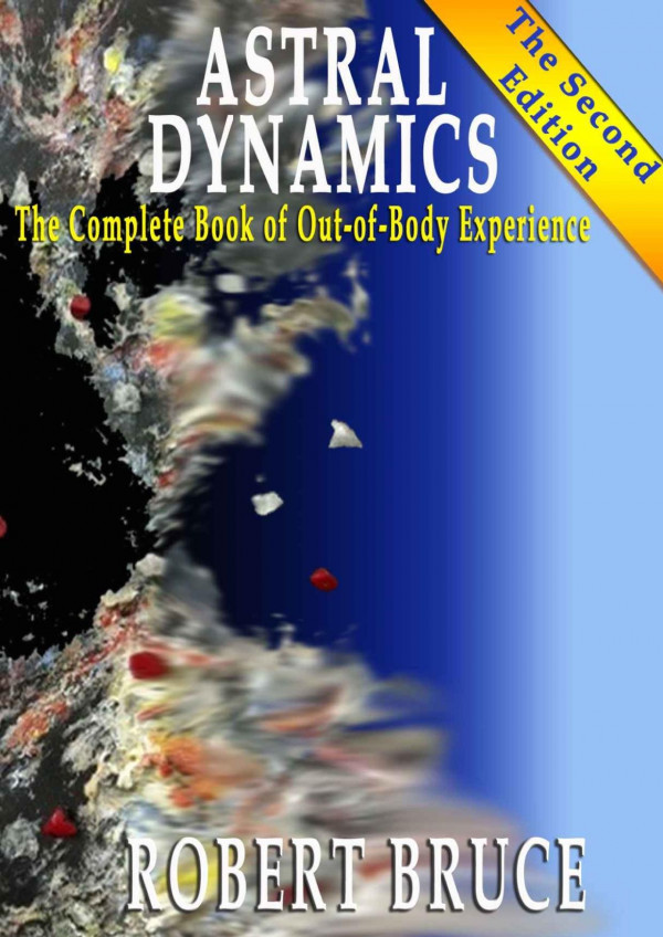 Astral Dynamics The Complete Book Of Outofbody Experience Bruce